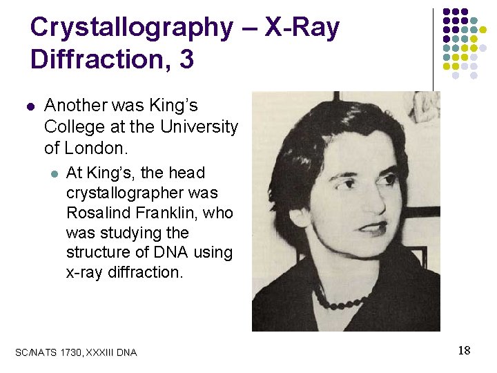 Crystallography – X-Ray Diffraction, 3 l Another was King’s College at the University of