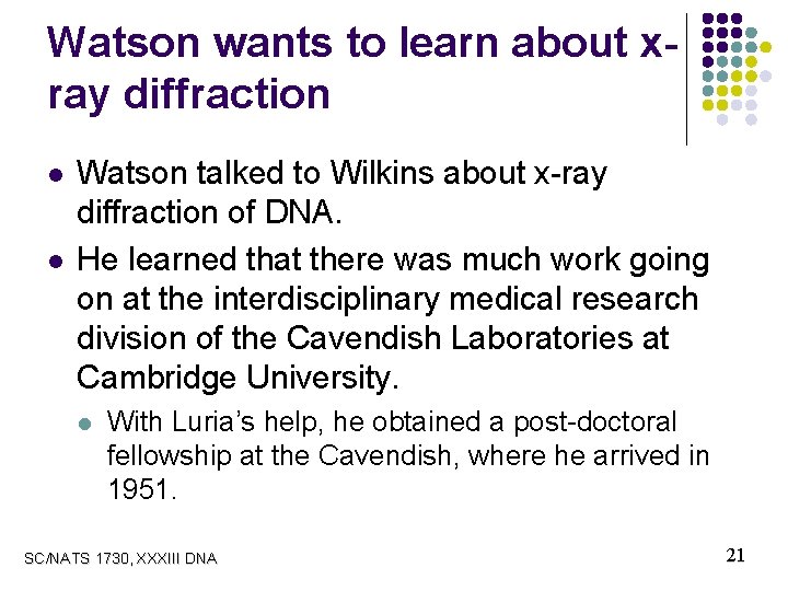 Watson wants to learn about xray diffraction l l Watson talked to Wilkins about
