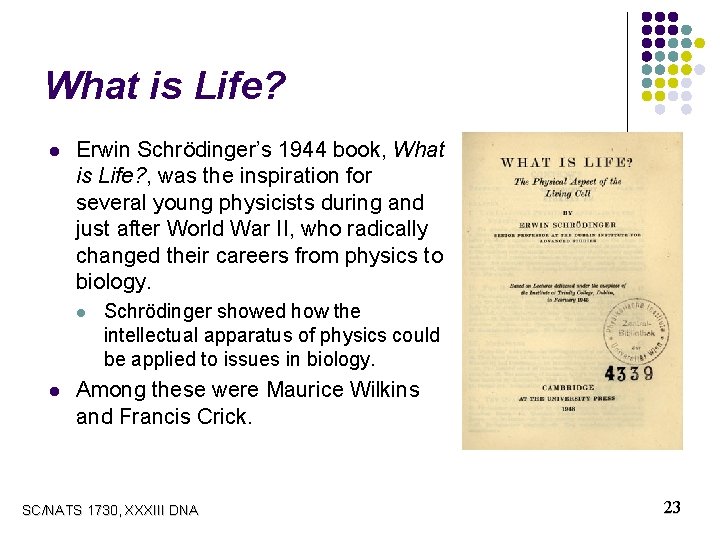 What is Life? l Erwin Schrödinger’s 1944 book, What is Life? , was the