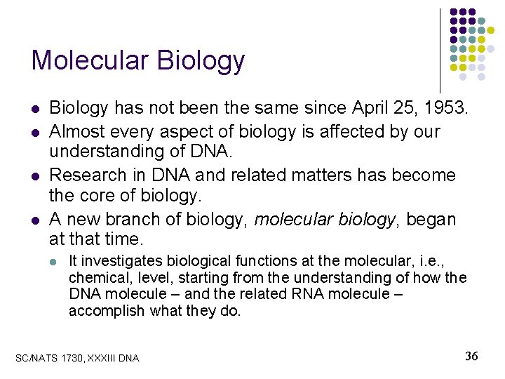 Molecular Biology l l Biology has not been the same since April 25, 1953.