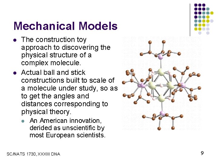 Mechanical Models l l The construction toy approach to discovering the physical structure of