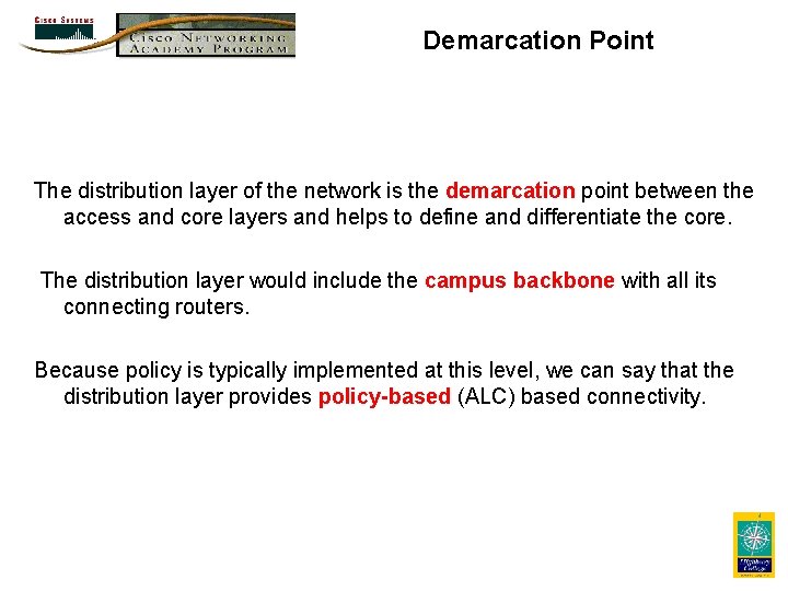 Demarcation Point The distribution layer of the network is the demarcation point between the Demarcation Point The distribution layer of the network is the demarcation point between the