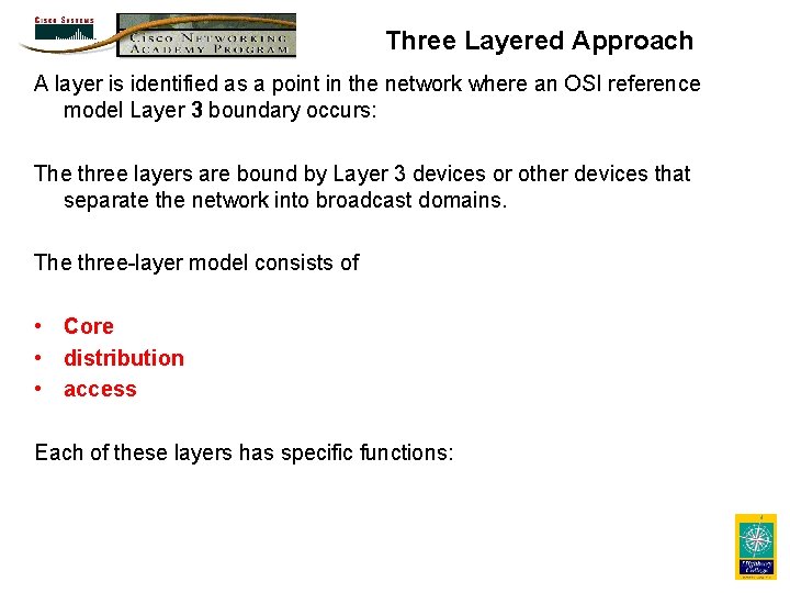 Three Layered Approach A layer is identified as a point in the network where Three Layered Approach A layer is identified as a point in the network where