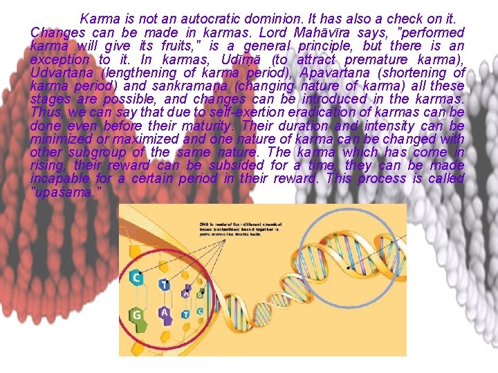 Karma is not an autocratic dominion. It has also a check on it. Changes