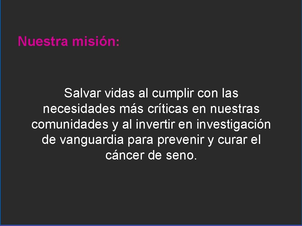 Nuestra misión: Salvar vidas al cumplir con las necesidades más críticas en nuestras comunidades