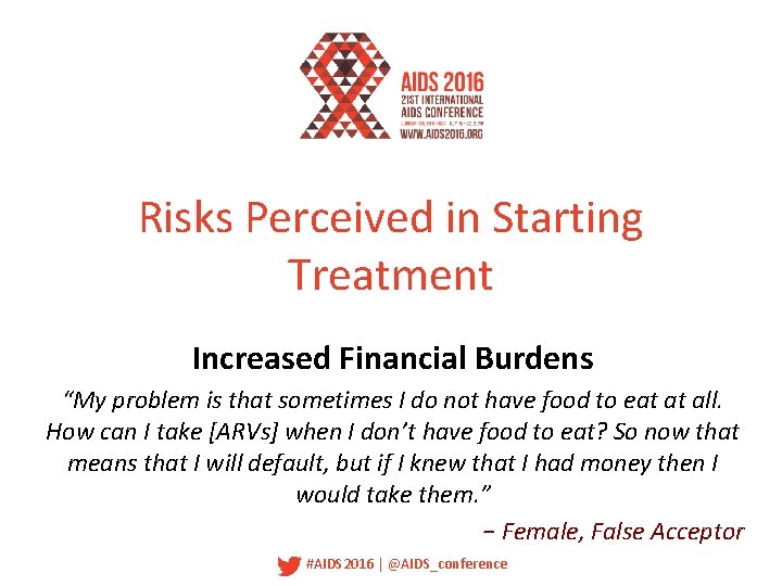 Risks Perceived in Starting Treatment Increased Financial Burdens “My problem is that sometimes I