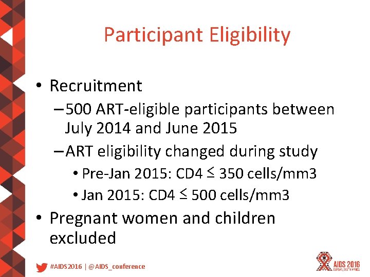 Participant Eligibility • Recruitment – 500 ART-eligible participants between July 2014 and June 2015