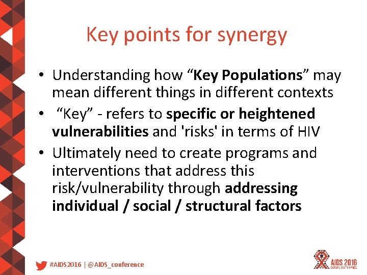 Key points for synergy • Understanding how “Key Populations” may mean different things in