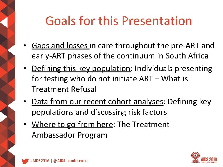 Goals for this Presentation • Gaps and losses in care throughout the pre-ART and