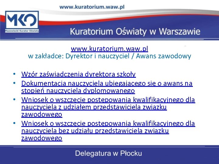  • • www. kuratorium. waw. pl w zakładce: Dyrektor i nauczyciel / Awans