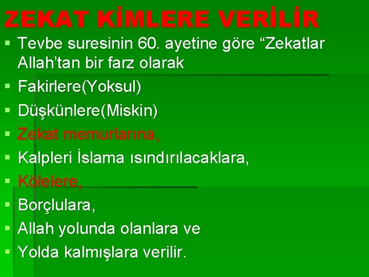 ZEKAT KİMLERE VERİLİR § Tevbe suresinin 60. ayetine göre “Zekatlar Allah’tan bir farz olarak