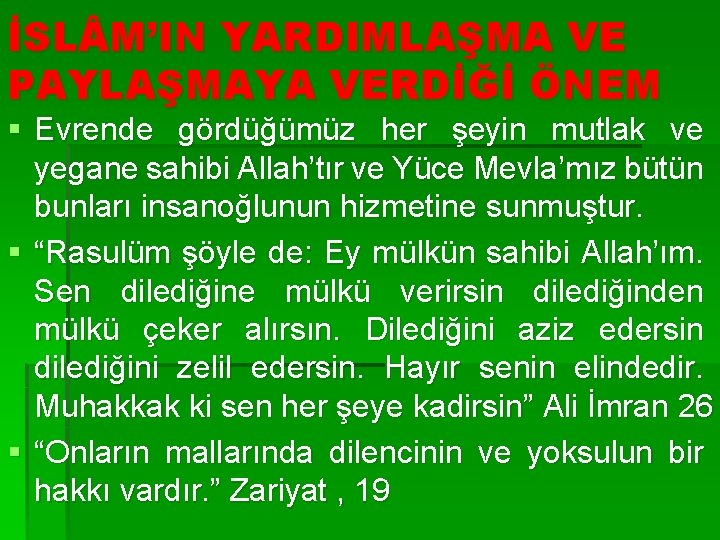 İSL M’IN YARDIMLAŞMA VE PAYLAŞMAYA VERDİĞİ ÖNEM § Evrende gördüğümüz her şeyin mutlak ve