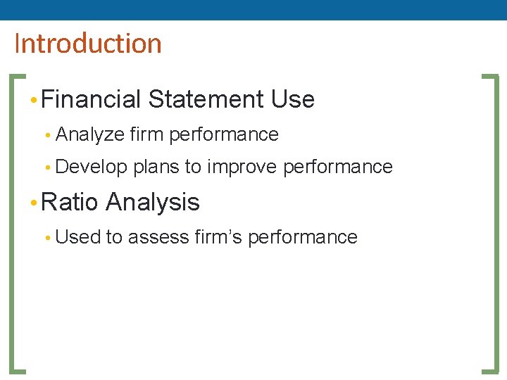 Introduction • Financial Statement Use • Analyze firm performance • Develop plans to improve Introduction • Financial Statement Use • Analyze firm performance • Develop plans to improve