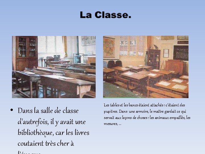  • Dans la salle de classe d'autrefois, il y avait une bibliothèque, car