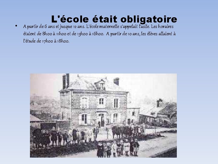 L'école était obligatoire • A partir de 6 ans et jusque 12 ans. L'école