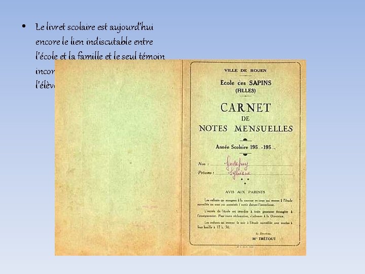  • Le livret scolaire est aujourd'hui encore le lien indiscutable entre l'école et