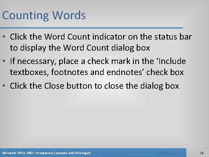 Counting Words • Click the Word Count indicator on the status bar to display Counting Words • Click the Word Count indicator on the status bar to display