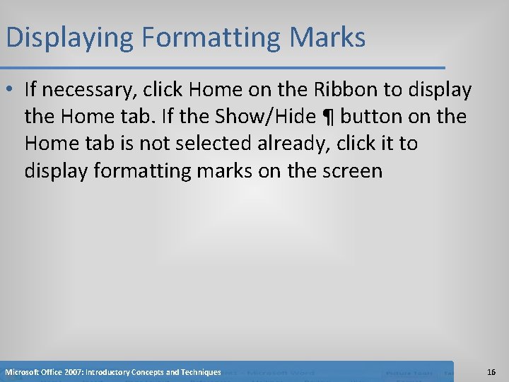 Displaying Formatting Marks • If necessary, click Home on the Ribbon to display the Displaying Formatting Marks • If necessary, click Home on the Ribbon to display the