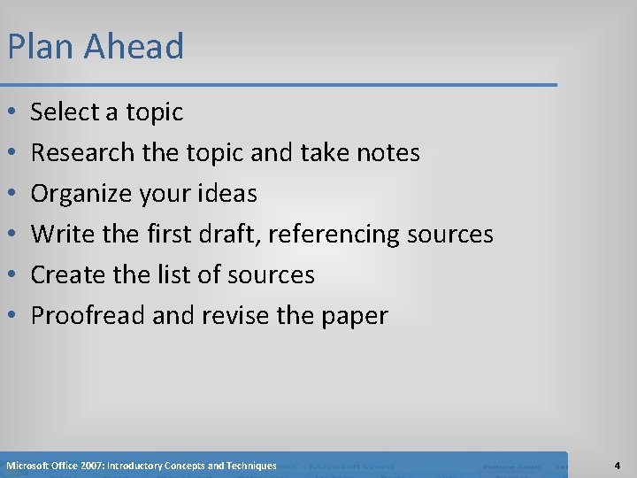 Plan Ahead • • • Select a topic Research the topic and take notes Plan Ahead • • • Select a topic Research the topic and take notes