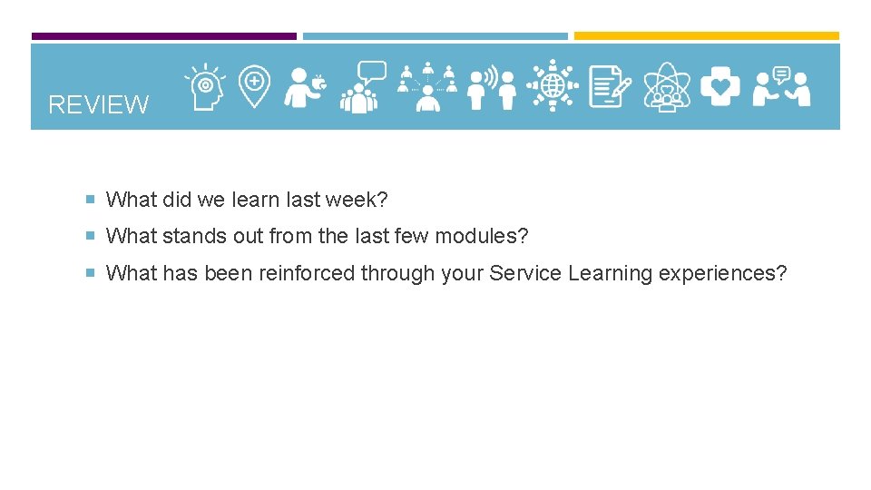 REVIEW What did we learn last week? What stands out from the last few