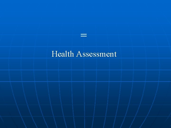 = Health Assessment 