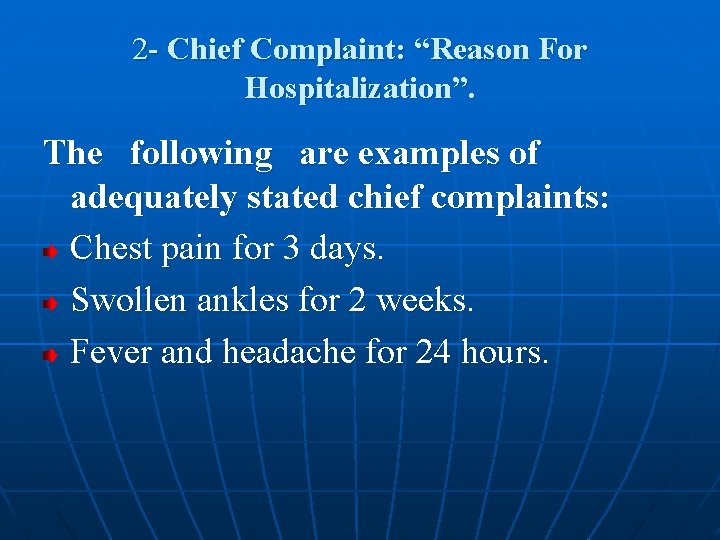 2 - Chief Complaint: “Reason For Hospitalization”. The following are examples of adequately stated