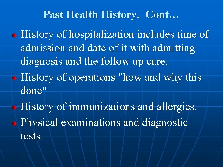 Past Health History. Cont… History of hospitalization includes time of admission and date of