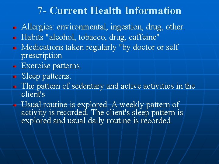 7 - Current Health Information Allergies: environmental, ingestion, drug, other. Habits "alcohol, tobacco, drug,