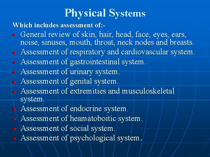 Physical Systems Which includes assessment of: - General review of skin, hair, head, face,