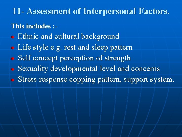 11 - Assessment of Interpersonal Factors. This includes : - Ethnic and cultural background