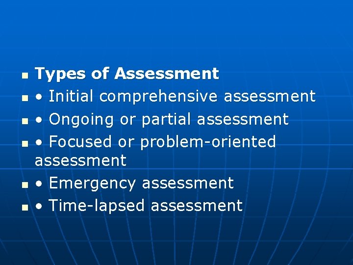 n n n Types of Assessment • Initial comprehensive assessment • Ongoing or partial
