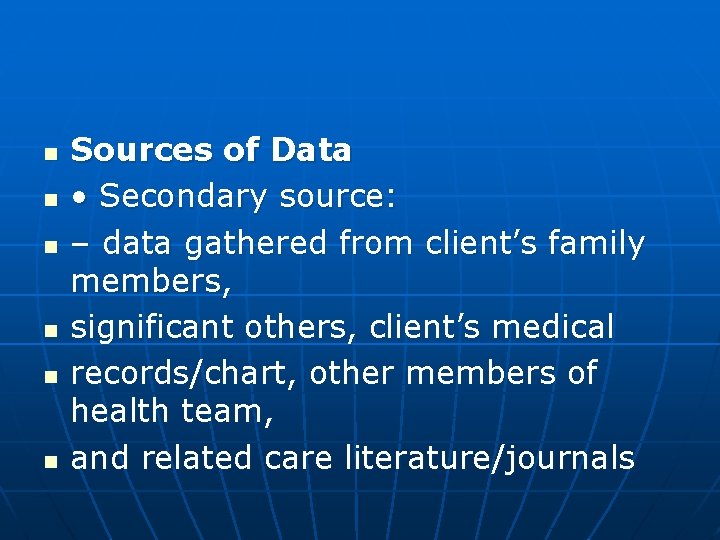 n n n Sources of Data • Secondary source: – data gathered from client’s