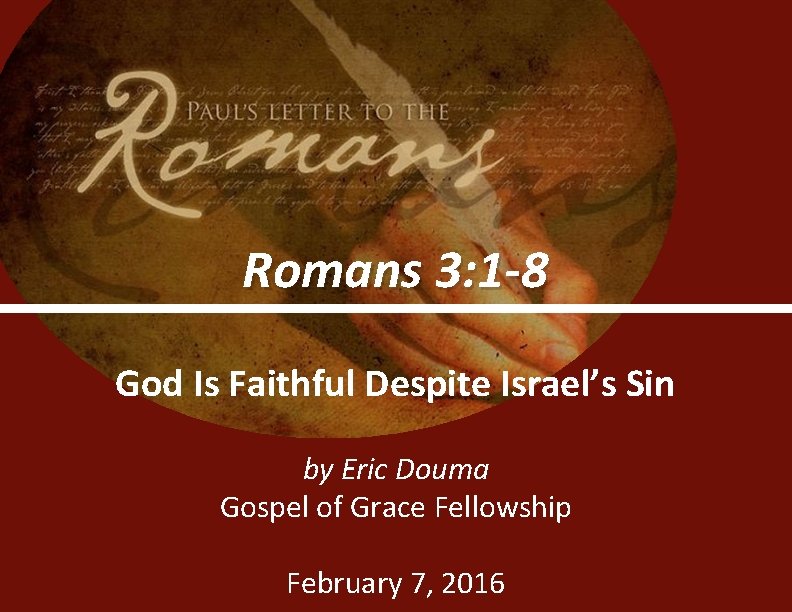 Romans 3: 1 -8 God Is Faithful Despite Israel’s Sin by Eric Douma Gospel