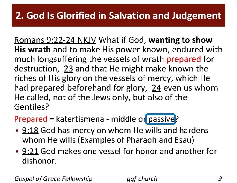 2. God Is Glorified in Salvation and Judgement Romans 9: 22 -24 NKJV What