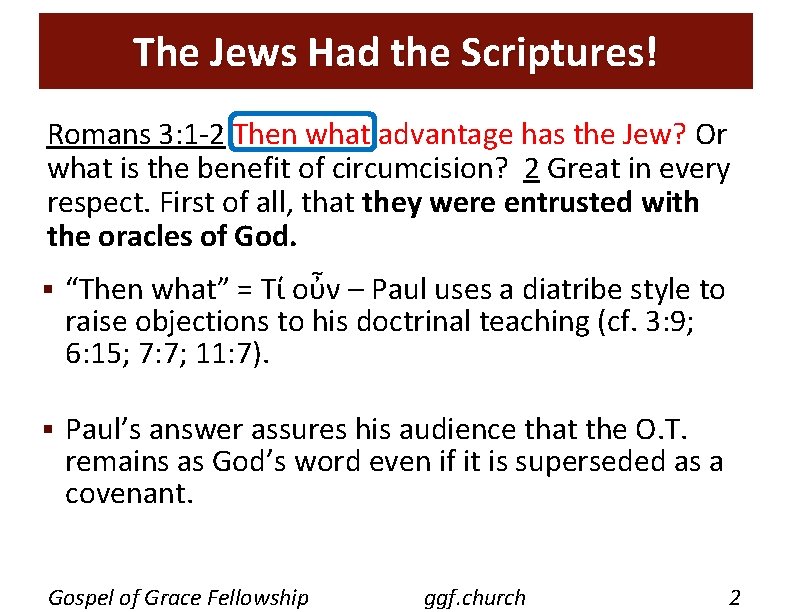The Jews Had the Scriptures! Romans 3: 1 -2 Then what advantage has the