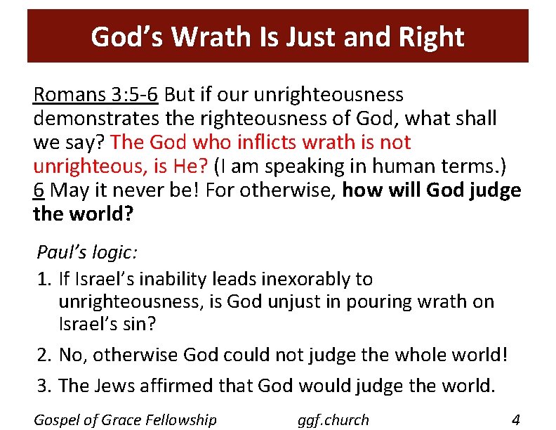 God’s Wrath Is Just and Right Romans 3: 5 -6 But if our unrighteousness