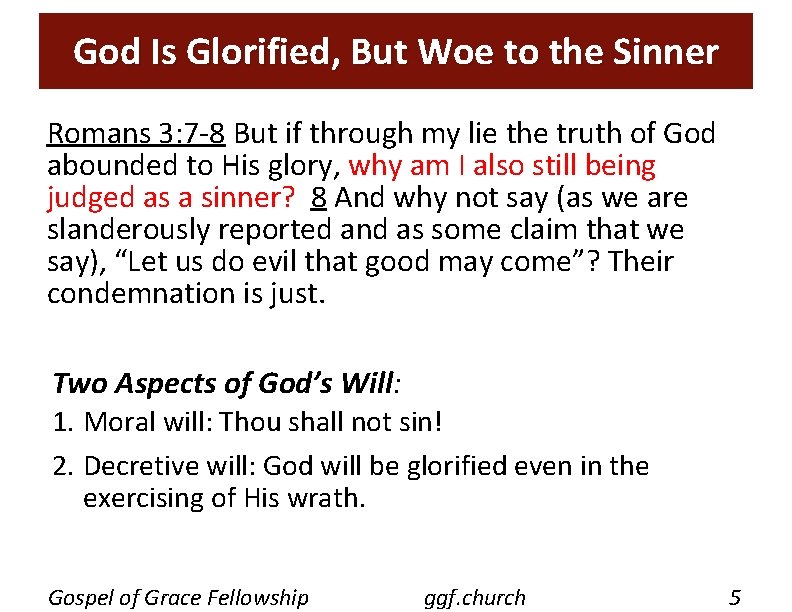 God Is Glorified, But Woe to the Sinner Romans 3: 7 -8 But if