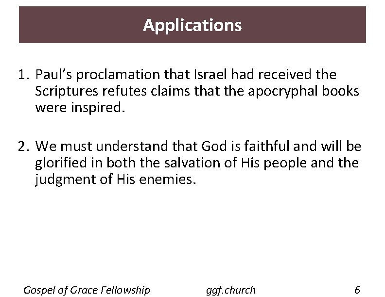 Applications 1. Paul’s proclamation that Israel had received the Scriptures refutes claims that the