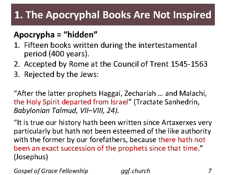 1. The Apocryphal Books Are Not Inspired Apocrypha = “hidden” 1. Fifteen books written