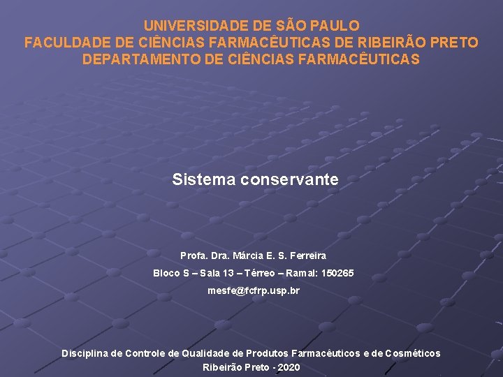 UNIVERSIDADE DE SÃO PAULO FACULDADE DE CIÊNCIAS FARMACÊUTICAS DE RIBEIRÃO PRETO DEPARTAMENTO DE CIÊNCIAS