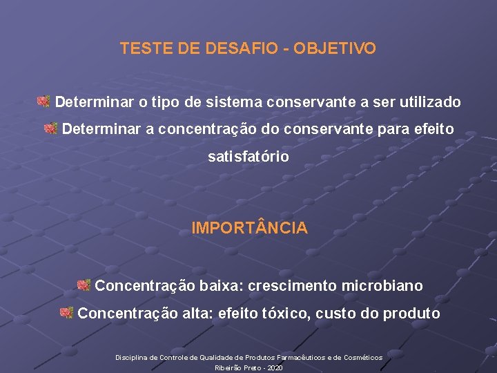 TESTE DE DESAFIO - OBJETIVO Determinar o tipo de sistema conservante a ser utilizado