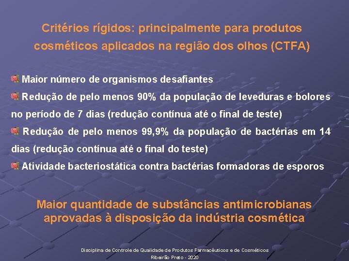 Critérios rígidos: principalmente para produtos cosméticos aplicados na região dos olhos (CTFA) Maior número