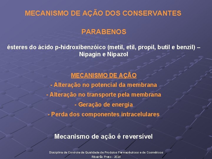 MECANISMO DE AÇÃO DOS CONSERVANTES PARABENOS ésteres do ácido p-hidroxibenzóico (metil, propil, butil e