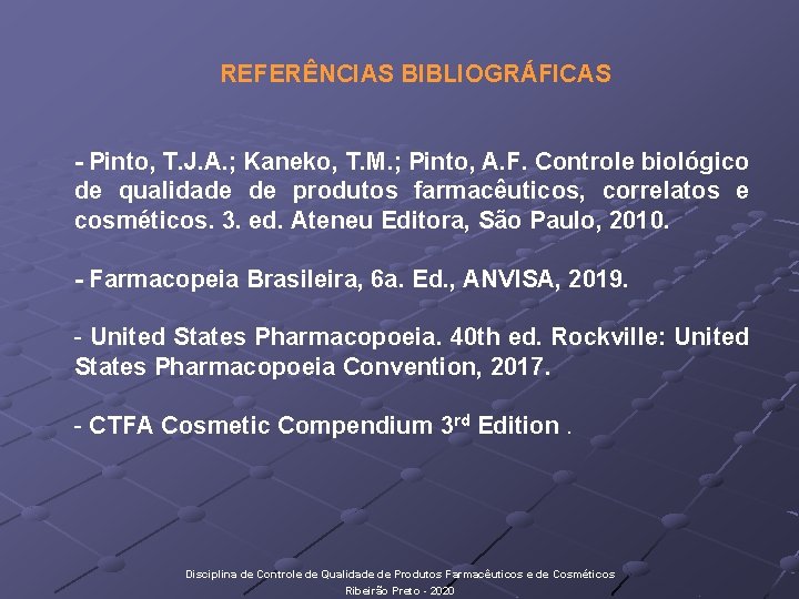 REFERÊNCIAS BIBLIOGRÁFICAS - Pinto, T. J. A. ; Kaneko, T. M. ; Pinto, A.