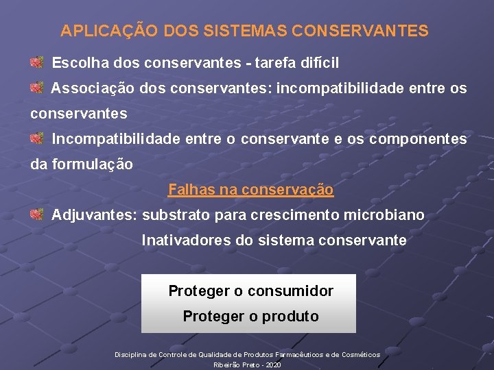 APLICAÇÃO DOS SISTEMAS CONSERVANTES Escolha dos conservantes - tarefa difícil Associação dos conservantes: incompatibilidade