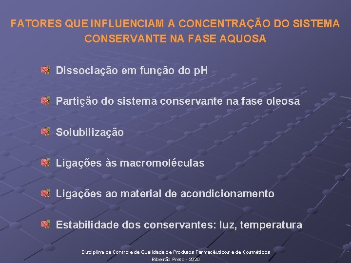 FATORES QUE INFLUENCIAM A CONCENTRAÇÃO DO SISTEMA CONSERVANTE NA FASE AQUOSA Dissociação em função