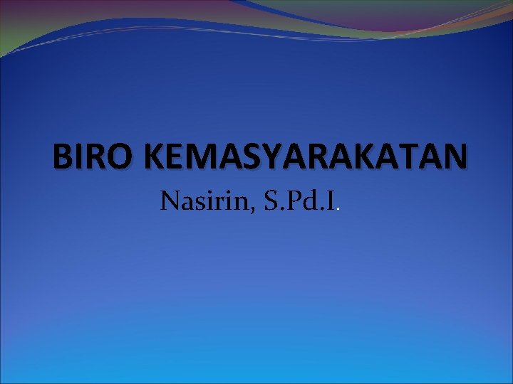 BIRO KEMASYARAKATAN Nasirin, S. Pd. I. 