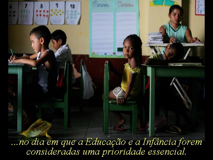 . . . no dia em que a Educação e a Infância forem consideradas