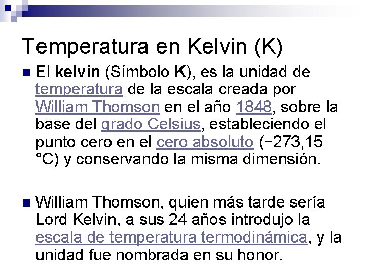 Temperatura en Kelvin (K) n El kelvin (Símbolo K), es la unidad de temperatura