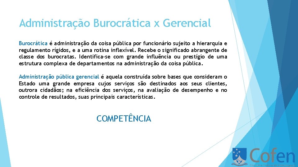 Administração Burocrática x Gerencial Burocrática é administração da coisa pública por funcionário sujeito a